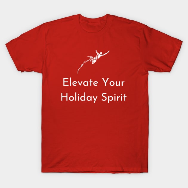 Elevate your holiday spirit T-Shirt by Chapir